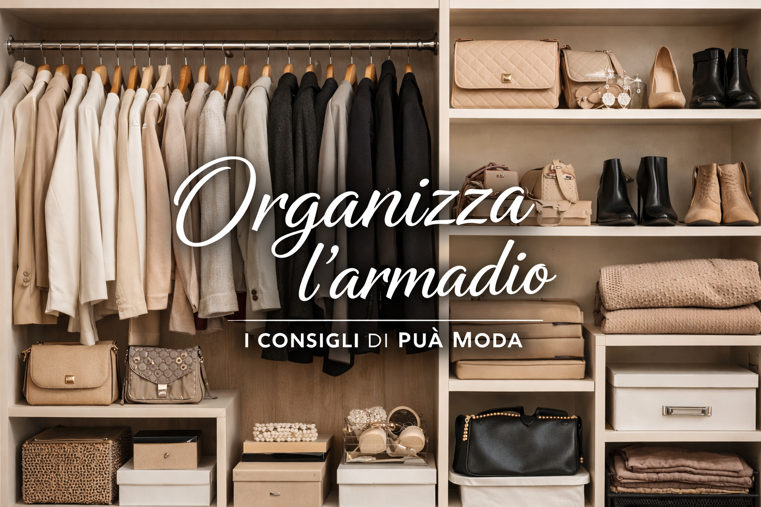 Organizza l’armadio: consigli e idee Puà Moda per look sempre perfetti